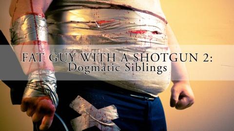 Fat Guy with a Shotgun 2: Dogmatic Siblings (2018)